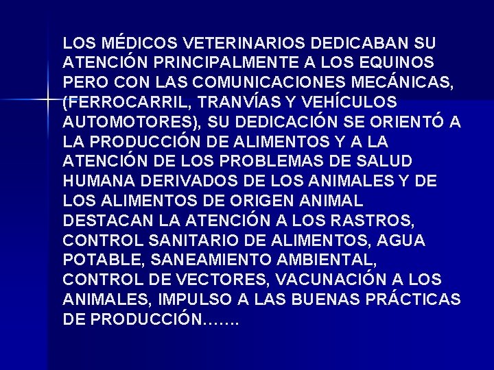 LOS MÉDICOS VETERINARIOS DEDICABAN SU ATENCIÓN PRINCIPALMENTE A LOS EQUINOS PERO CON LAS COMUNICACIONES