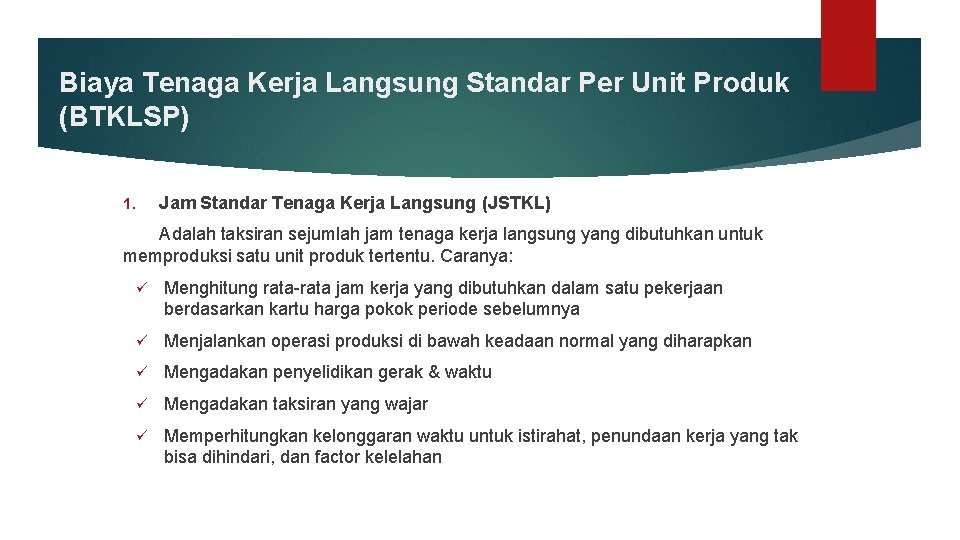 Biaya Tenaga Kerja Langsung Standar Per Unit Produk (BTKLSP) Jam Standar Tenaga Kerja Langsung