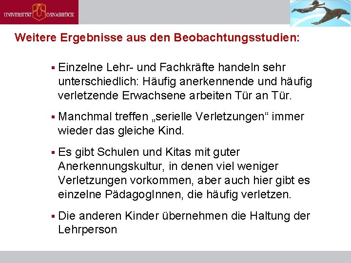 Weitere Ergebnisse aus den Beobachtungsstudien: § Einzelne Lehr- und Fachkräfte handeln sehr unterschiedlich: Häufig