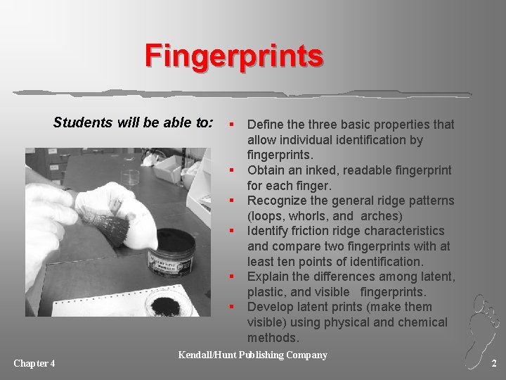 Fingerprints Students will be able to: § § § Chapter 4 Define three basic