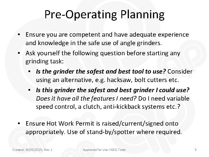 Pre-Operating Planning • Ensure you are competent and have adequate experience and knowledge in