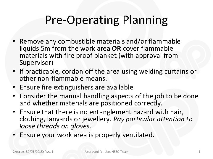 Pre-Operating Planning • Remove any combustible materials and/or flammable liquids 5 m from the