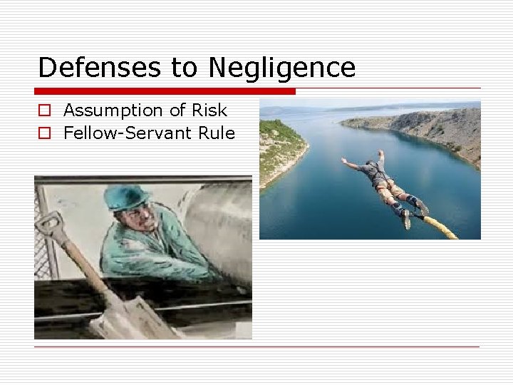 Defenses to Negligence o Assumption of Risk o Fellow-Servant Rule 