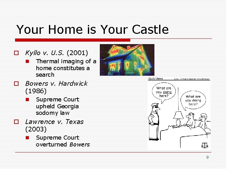 Your Home is Your Castle o Kyllo v. U. S. (2001) n Thermal imaging