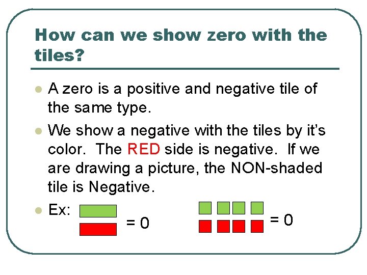 How can we show zero with the tiles? l l l A zero is