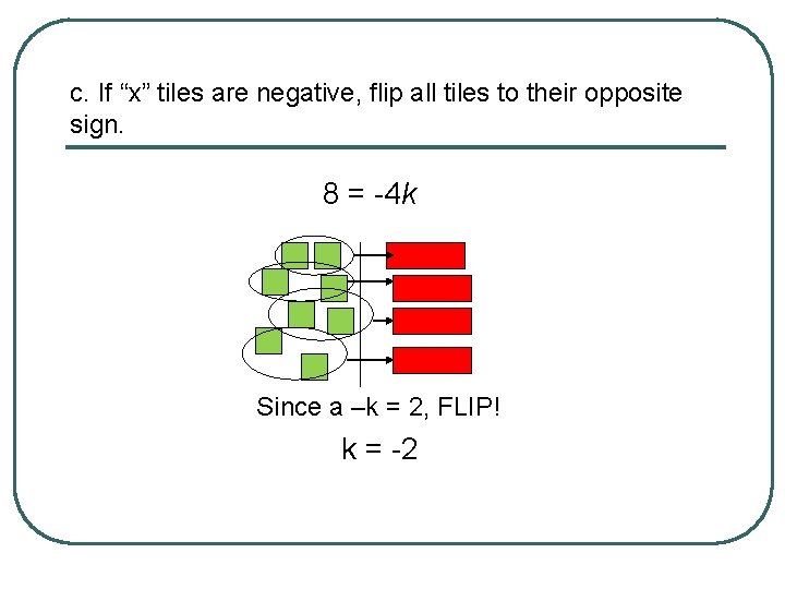 c. If “x” tiles are negative, flip all tiles to their opposite sign. 8