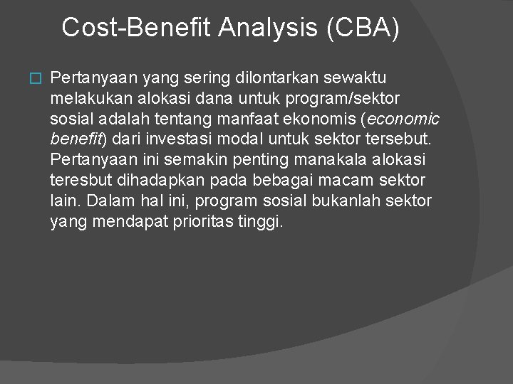 Cost-Benefit Analysis (CBA) � Pertanyaan yang sering dilontarkan sewaktu melakukan alokasi dana untuk program/sektor
