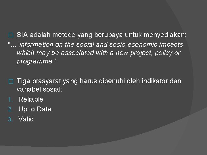 SIA adalah metode yang berupaya untuk menyediakan: “… information on the social and socio-economic
