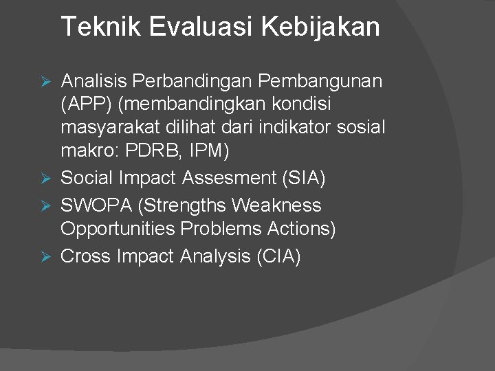 Teknik Evaluasi Kebijakan Analisis Perbandingan Pembangunan (APP) (membandingkan kondisi masyarakat dilihat dari indikator sosial