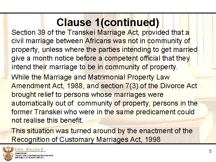 5 Clause 1(continued) Section 39 of the Transkei Marriage Act, provided that a civil