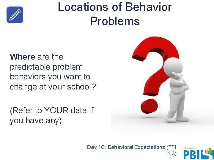 Locations of Behavior Problems Where are the predictable problem behaviors you want to change Locations of Behavior Problems Where are the predictable problem behaviors you want to change