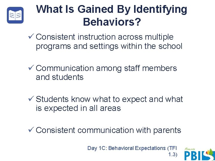What Is Gained By Identifying Behaviors? ü Consistent instruction across multiple programs and settings What Is Gained By Identifying Behaviors? ü Consistent instruction across multiple programs and settings