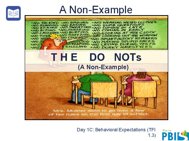 A Non-Example THE DO NOTs (A Non-Example) Day 1 C: Behavioral Expectations (TFI 1. A Non-Example THE DO NOTs (A Non-Example) Day 1 C: Behavioral Expectations (TFI 1.