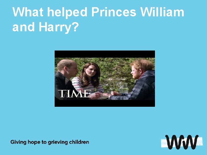 What helped Princes William and Harry? 