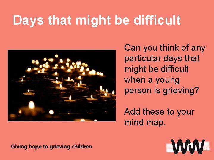 Days that might be difficult Can you think of any particular days that might