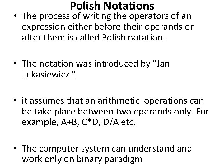 Polish Notations • The process of writing the operators of an expression either before