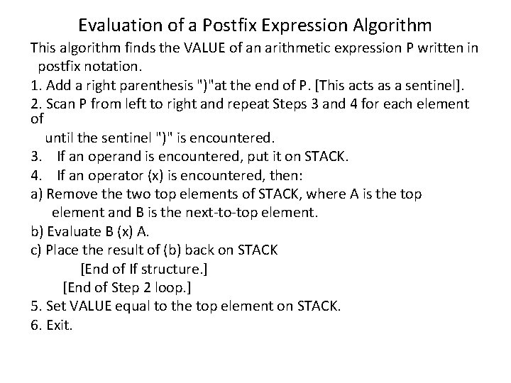 Evaluation of a Postfix Expression Algorithm This algorithm finds the VALUE of an arithmetic