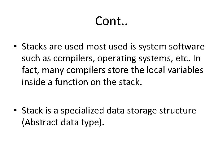 Cont. . • Stacks are used most used is system software such as compilers,