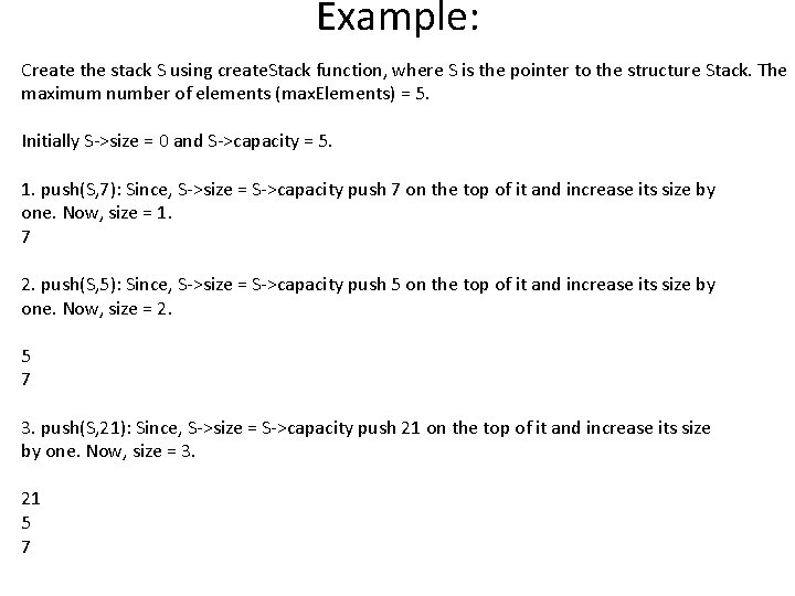 Example: Create the stack S using create. Stack function, where S is the pointer