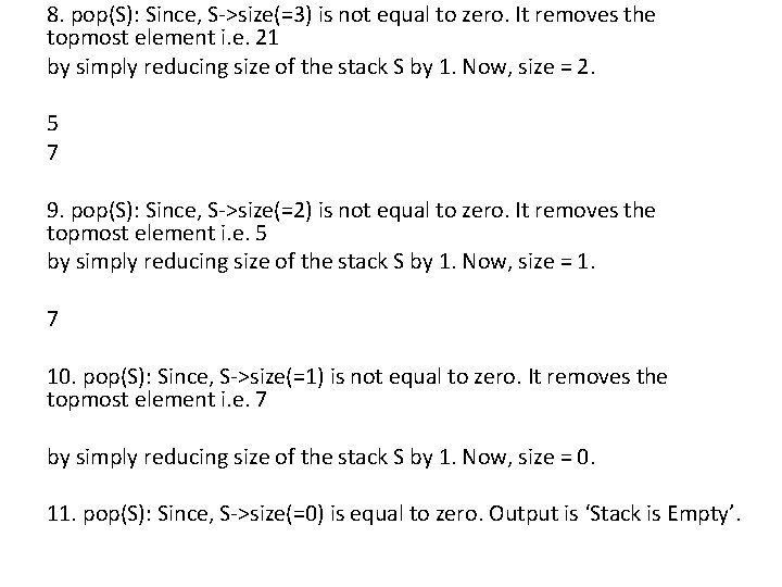 8. pop(S): Since, S->size(=3) is not equal to zero. It removes the topmost element