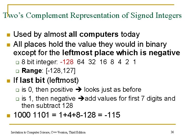 Two’s Complement Representation of Signed Integers n n Used by almost all computers today