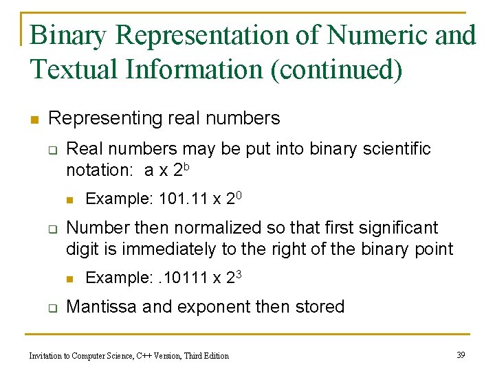 Binary Representation of Numeric and Textual Information (continued) n Representing real numbers q Real