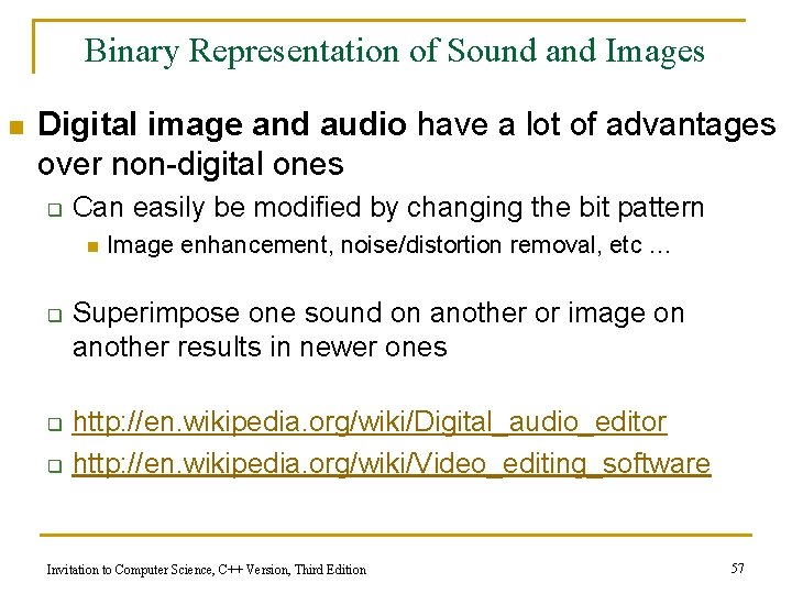 Binary Representation of Sound and Images n Digital image and audio have a lot