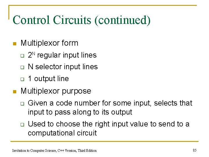 Control Circuits (continued) n n Multiplexor form q 2 N regular input lines q