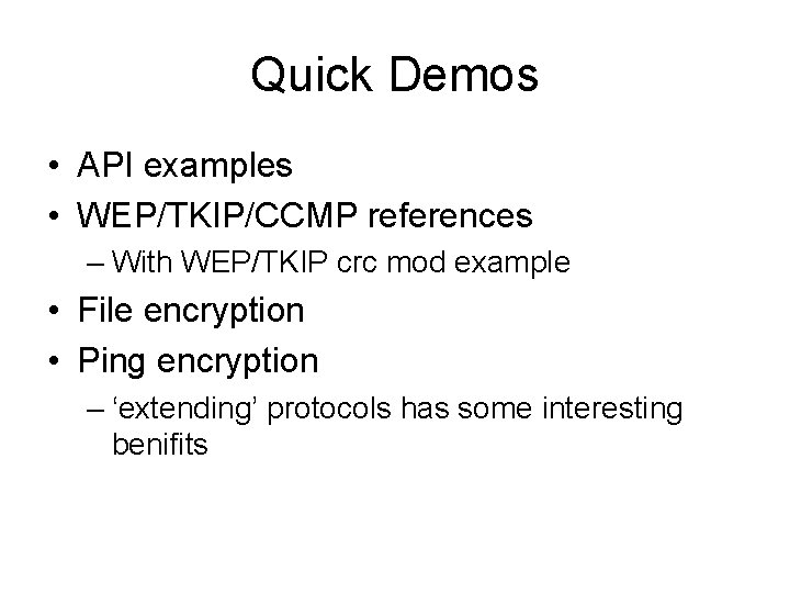 Quick Demos • API examples • WEP/TKIP/CCMP references – With WEP/TKIP crc mod example