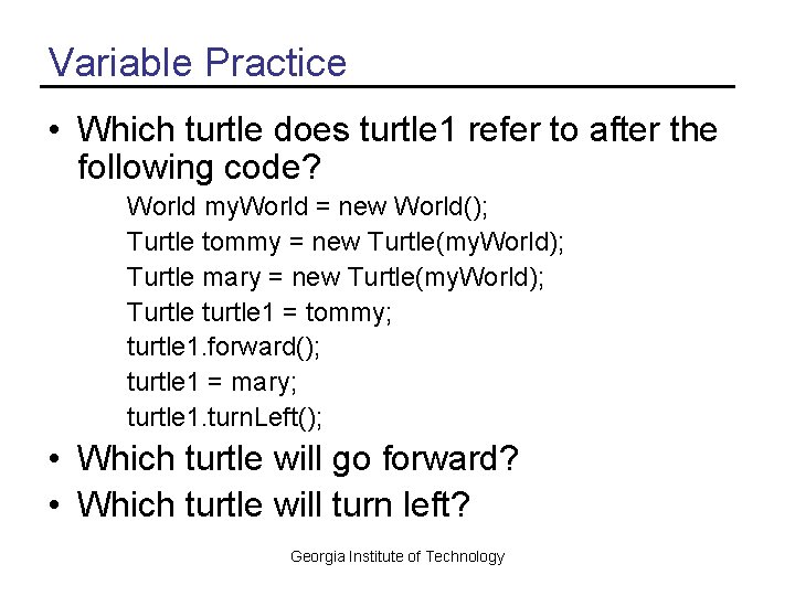 Variable Practice • Which turtle does turtle 1 refer to after the following code?