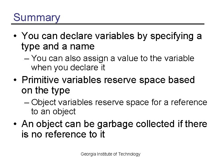 Summary • You can declare variables by specifying a type and a name –