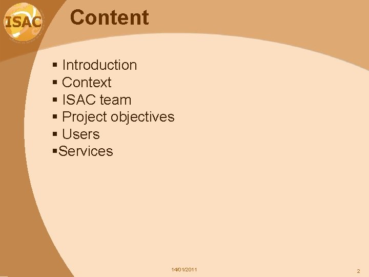 Content § Introduction § Context § ISAC team § Project objectives § Users §Services