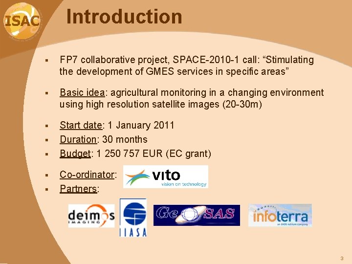 Introduction § FP 7 collaborative project, SPACE-2010 -1 call: “Stimulating the development of GMES