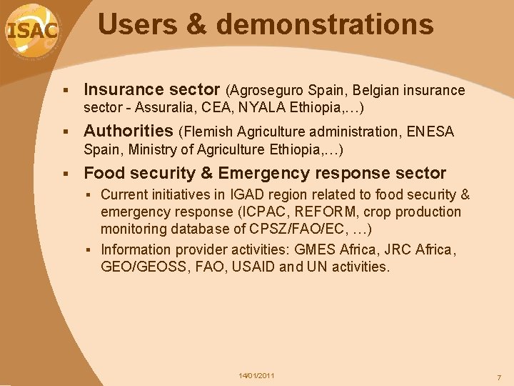 Users & demonstrations § Insurance sector (Agroseguro Spain, Belgian insurance sector - Assuralia, CEA,