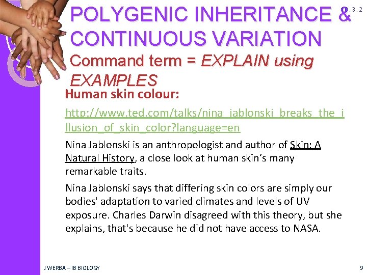 POLYGENIC INHERITANCE & CONTINUOUS VARIATION 10. 3. 2 Command term = EXPLAIN using EXAMPLES