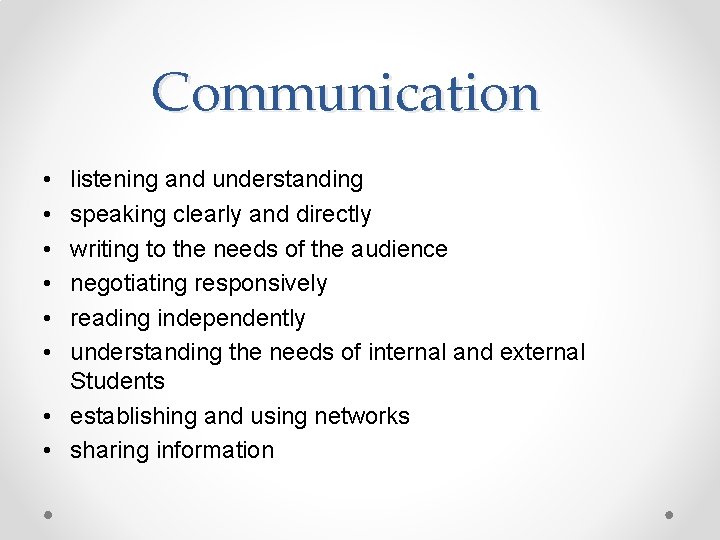 Communication • • • listening and understanding speaking clearly and directly writing to the