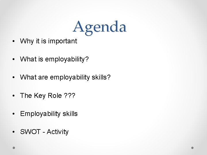 Agenda • Why it is important • What is employability? • What are employability