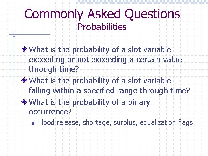 Commonly Asked Questions Probabilities What is the probability of a slot variable exceeding or