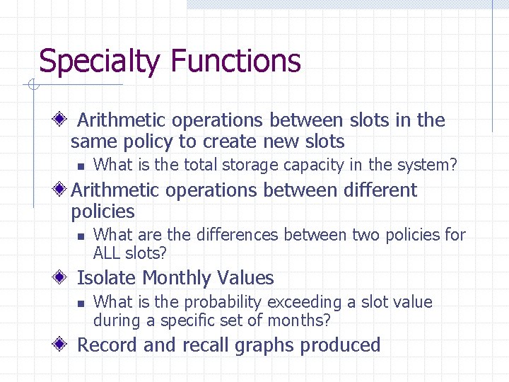 Specialty Functions Arithmetic operations between slots in the same policy to create new slots