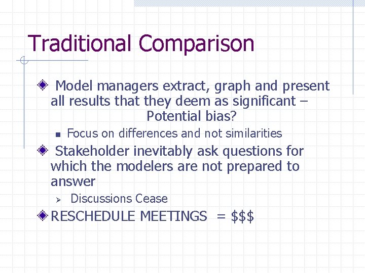 Traditional Comparison Model managers extract, graph and present all results that they deem as