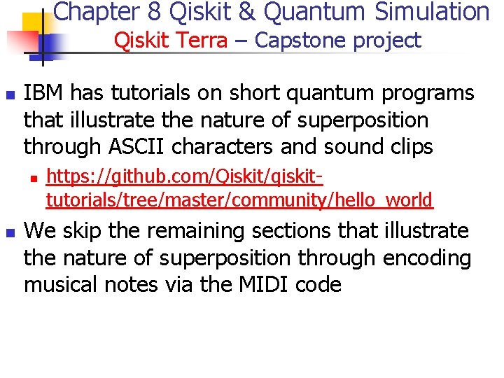 Chapter 8 Qiskit & Quantum Simulation Qiskit Terra – Capstone project n IBM has