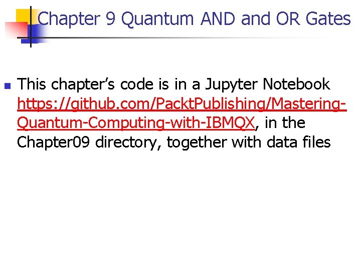 Chapter 9 Quantum AND and OR Gates n This chapter’s code is in a