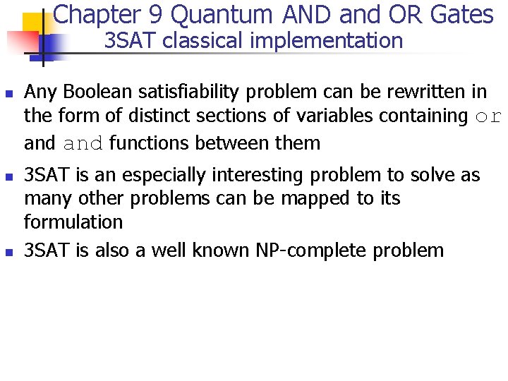 Chapter 9 Quantum AND and OR Gates 3 SAT classical implementation n Any Boolean