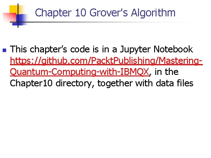 Chapter 10 Grover's Algorithm n This chapter’s code is in a Jupyter Notebook https: