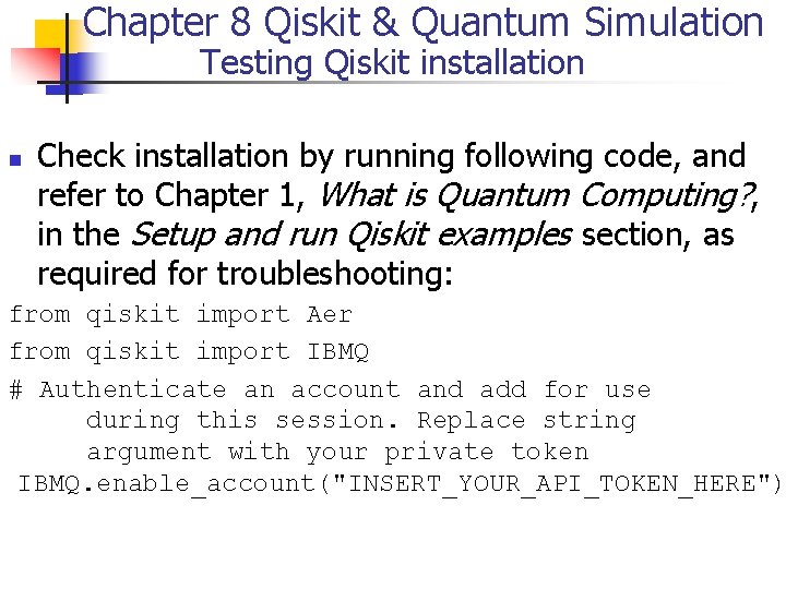 Chapter 8 Qiskit & Quantum Simulation Testing Qiskit installation n Check installation by running