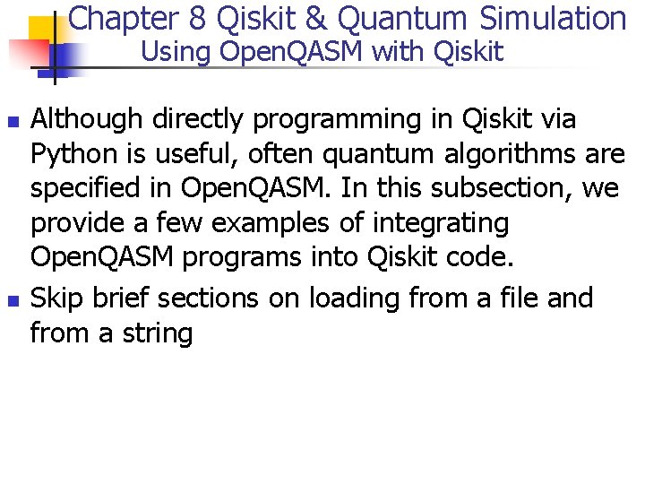 Chapter 8 Qiskit & Quantum Simulation Using Open. QASM with Qiskit n n Although