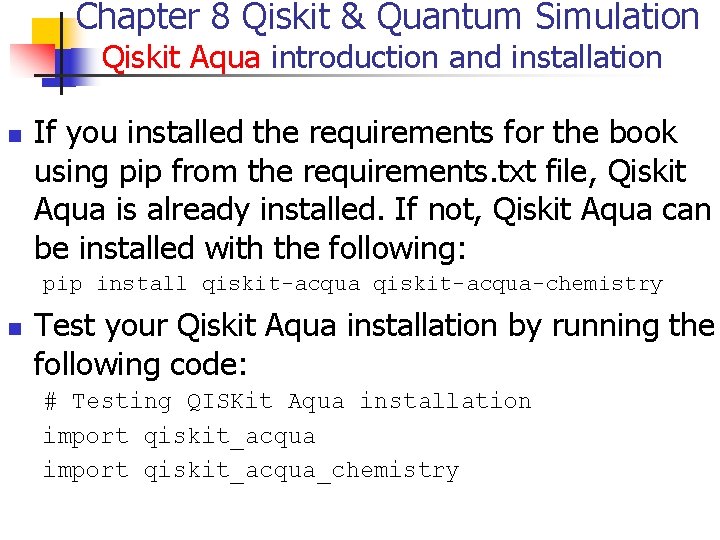 Chapter 8 Qiskit & Quantum Simulation Qiskit Aqua introduction and installation n If you
