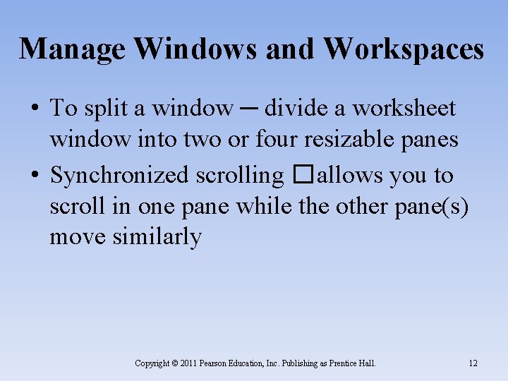 Manage Windows and Workspaces • To split a window ─ divide a worksheet window