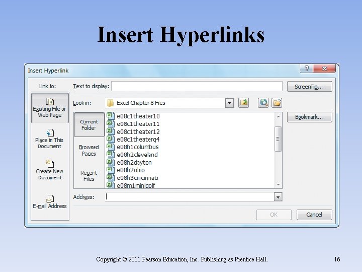 Insert Hyperlinks Copyright © 2011 Pearson Education, Inc. Publishing as Prentice Hall. 16 