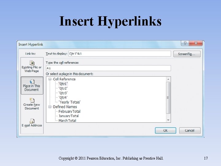 Insert Hyperlinks Copyright © 2011 Pearson Education, Inc. Publishing as Prentice Hall. 17 